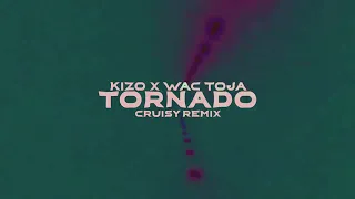 Kizo & Wac Toja - TORNADO (Cruisy Remix)