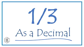 Write the 1/3 as a Decimal