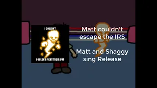 [OLD] Matt dies, the end (Matt and Shaggy sing Release)