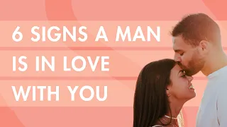 6 Signs a Man is in Love With You