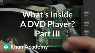 What is inside a DVD player? (3 of 5) | Electrical engineering | Khan Academy