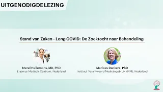 Long COVID: De Zoektocht naar Behandeling - Merel Hellemons, MD, PhD en Marloes Dankers, PhD