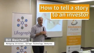 How To Tell A Story To An Investor - Bill Reichert