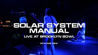 Free Whenever- Solar System Manual Live at Brooklyn Bowl (On-Stage View)