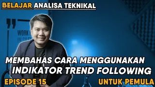 BELAJAR ANALISA TEKNIKAL DARI 0 EP 15 | MEMBAHAS INDIKATOR TREND DALAM TRADING