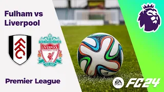 Fulham vs Liverpool, Premier League 2024 Gameplay | FC24