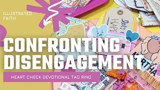 Confronting Disengagement || Heart Check || Illustrated Faith