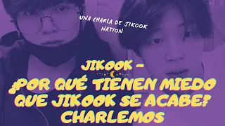 JIKOOK - ¿PORQUÉ TIENEN MIEDO QUE JIKOOK SE ACABE?: CHARLEMOS [SUBS]