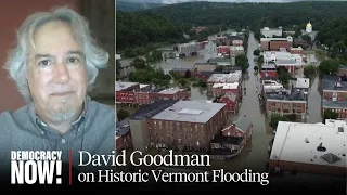 “A Climate-Changed World”: Vermont Confronts Historic Flooding Again, 12 Years After Hurricane Irene