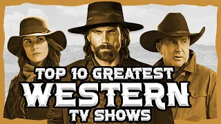 Top 10 BEST Western TV Shows ever made