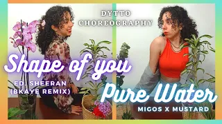 Ed Sheeran - Shape of you (BKAYE Remix) & Migos x Mustard - Pure Water | Dytto Choreography