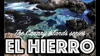 Exploring the Canary Islands | EL HIERRO