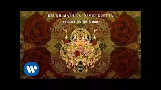 Bruno Mars vs. David Guetta - Versace on The Floor (Official Audio)