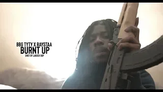 BBG Tyty x Raysta - Burnt Up (OFFICIAL VIDEO)