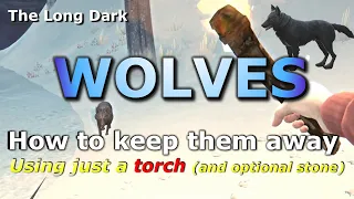 Wolves: How to keep them away (The Long Dark)