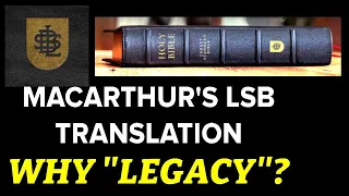 WHY "LEGACY" in JOHN MACARTHUR's LSB TRANSLATION? - The Preface "Commitments"