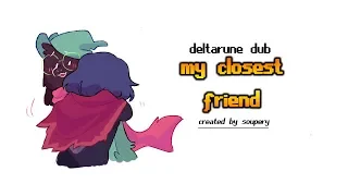 Deltarune Dub My Closest Friend ( check description)