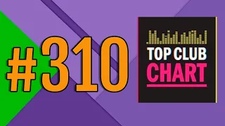 Top Club Chart #310 - ТОП 25 Танцевальных Треков Недели (10.04.2021)
