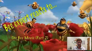 bee expert reacts to the bee movie part 2