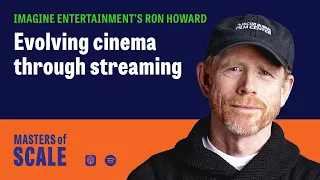 Evolving cinema through streaming (with Ron Howard) | Masters of Scale