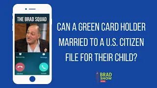 Can A Green Card Holder Married To A U.S. Citizen File For Their Child?