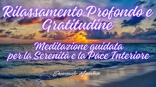 Rilassamento Profondo e Gratitudine - Meditazione Guidata per la Serenità e la Pace Interiore
