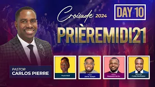 Day 10 | Croisade 8ème Anniversaire Priere Midi 2024 | Pasteur Carlos | 6012 Nw 9th Ct Margate, FL