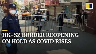 Hong Kong-Shenzhen border reopening on hold again as both sides grapple with Covid-19 resurgence