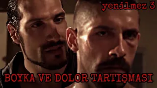 YENİLMEZ 3 - DOLOR İLE BOYKA TARTIŞMASI