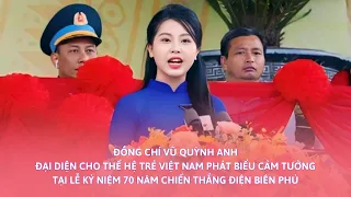Vũ Quỳnh Anh đại diện Thế hệ trẻ Việt Nam phát biểu tại Lễ kỷ niệm 70 năm Chiến thắng Điện Biên Phủ