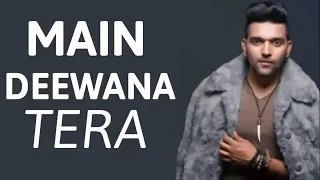 MAIN DEEWANA TERA LYRIC - Guru Randhawa | Arjun Patiala (Full song) Punjabi New 2019