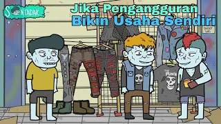 Jika Pengangguran Bikin Usaha Sendiri (Animasi Sentadak)