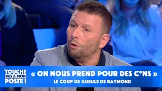 Raymond pousse un coup de gueule sur le pass vaccinal :  "On nous prend pour des c*ns"