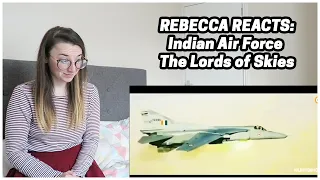 Rebecca Reacts: Indian Air Force - The Lords of Skies