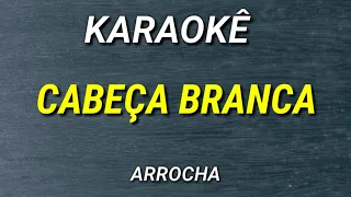 KARAOKÊ CABEÇA BRANCA - ARROCHA - TIERRY