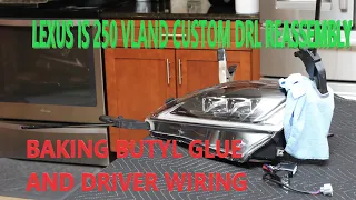 VLAND Lexus IS250 IS350 IS-F Custom DRL Wiring & Butyl Reseal Reassembly
