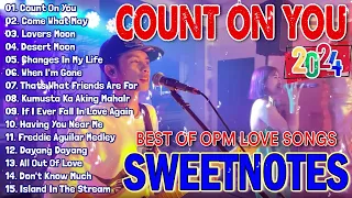 SWEETNOTES Nonstop Playlist 2024 💥 Best of OPM Love Songs 2024 💖Count On You, Lovers Moon#sweetnotes