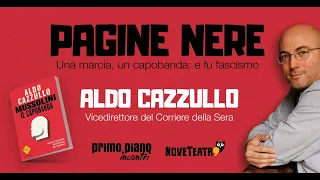 PAGINE NERE: una marcia, un capobanda e fu fascismo - con Aldo Cazzullo e Gabriele Tesauri