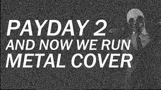 Simon Viklund - And Now We Run Metal Cover (Payday 2 Soundtrack)