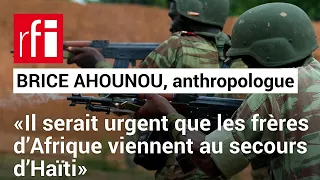 Brice Ahounou, anthropologue «Il serait urgent que les frères d’Afrique viennent au secours d’Haïti»