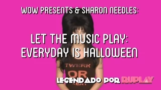 WOW Presents & Sharon Needles: Let The Music Play: Everyday Is Halloween [Legendado PT-BR]