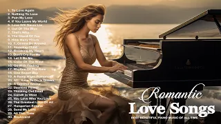 Beautiful Romantic Classical Piano Music - Love Songs Forever - Most Famous Pieces of Classic Music