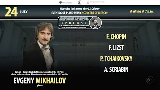Online concert Evening of piano music "Concert of Mercy " soloist Evgeny Mikhailov  24.07.22