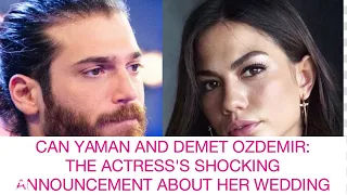 Can Yaman and Demet Ozdemir: the actress's shocking announcement about her wedding