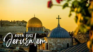 Jerusalem - Kota Suci Tiga Agama yang menjadi rebutan