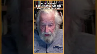 Noam Chomsky: Should Ukraine Turn Into Mexico to End The War?