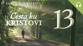 Radosť v Pánovi (13/13) • Ellen G. Whiteová • Cesta ku Kristovi