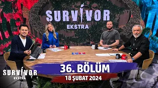 Survivor Ekstra 36. Bölüm | 17 Şubat 2024 @SurvivorEkstra