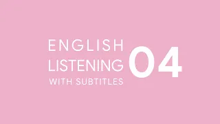 Luyện Nghe Tiếng Anh với phụ đề - Listening English with subtitles - 04