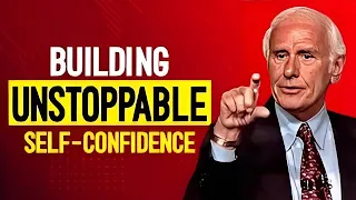 Jim Rohn - Building Unstoppable Self-Confidence - Jim Rohn's Best Ever Motivational Speech